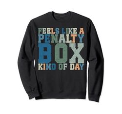 Feels Like A Penalty Box Kind Of Day Sudadera