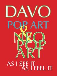 Pop Art And Neo-Pop Art, As I See It and Feel It