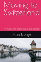 Moving to Switzerland: A guide for prospective expatriates