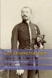 Les Désenchantées: Un livre publié en 1906