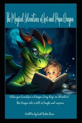 The Magical Adventures of Levi and Papa Dragon: Every adventure with Papa Dragon is a journey of laughter, magic and memories that last a lifetime!