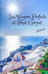 Sua Viagem Perfeita à Ilhas Gregas: Do Luxo ao Econômico