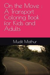On the Move : A Transport Coloring Book for Kids and Adults