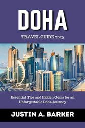 Doha Travel Guide 2025: Essential Tips and Hidden Gems for an Unforgettable Doha Journey