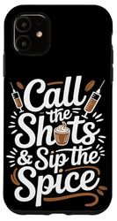 Call the Shots & Sip the Spice Pumpkin Spice Nurse Case for iPhone 11