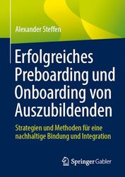 Erfolgreiches Preboarding und Onboarding von Auszubildenden: Strategien und Methoden für eine nachhaltige Bindung und Integration