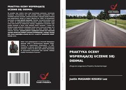 PRAKTYKA OCENY WSPIERAJ¿CEJ UCZENIE SI¿: DIDIMAL: Droga do osi¿gni¿cia Projektu Humanitarnego