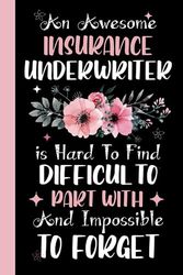 An awesome Insurance Underwriter is Hard to Find Difficult to Part With & Impossible To forget: Insurance Underwriter Coworker Notebook (Funny Office ... Notebook Journal for Insurance Underwriter.