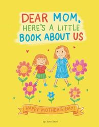 Dear Mom, Here’s A Little Book About Us: Gift for Mom