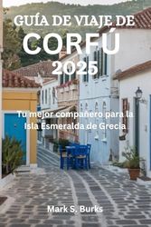 GUÍA DE VIAJE DE CORFÚ 2025: Tu mejor compañero para la Isla Esmeralda de Grecia