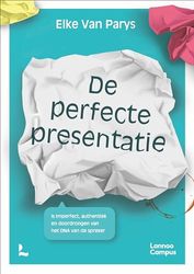 De perfecte presentatie: Is imperfect, authentiek en doordrongen van het DNA van de spreker