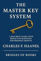 The Master Key System: A Self-Help Classic with Reflective Questions for Personal Growth