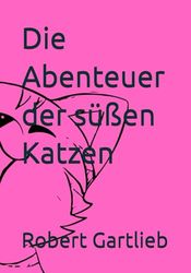 Die Abenteuer der süßen Katzen