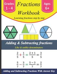 Fractions Workbook: Grades : 1-4 | Learning Fractions Step By Step | Shapes, Equivalent , Basic Fractions | Adding and Subtracting fractions ( like & ... with Answer Key - 100 Practice Pages -Ages 6+