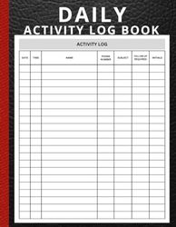 Daily Activity Log Book: Activity sheet Log Book To Track Date, Time, Name, Phone Number, Subject, Follow-up Required, Initials (Black cover)