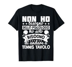 Tavola Da Pingpong Non Ho Bisogno Dello Psicologo Maglietta