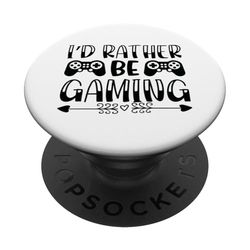 I'd Rather be Gaming Funny Gaming Quotes PopSockets Adhesive PopGrip