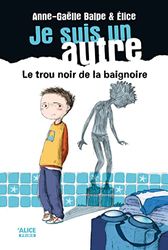 Je suis un autre - tome 1 Le trou noir de la baignoire (01)