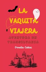La Vaquita Viajera: Aventura en Transilvania: 2
