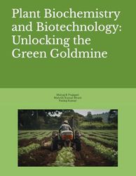 Plant Biochemistry and Biotechnology: Unlocking the Green Goldmine