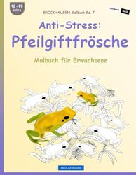 Anti-Stress: Pfeilgiftfrösche: BROCKHAUSEN Malbuch Bd. 7, Malbuch für Erwachsene