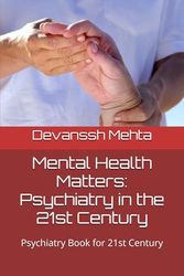 Mental Health Matters: Psychiatry in the 21st Century: Psychiatry Book for 21st Century