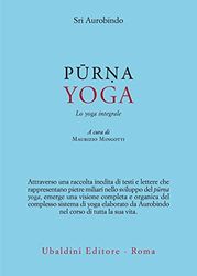 Purna yoga. Lo yoga integrale