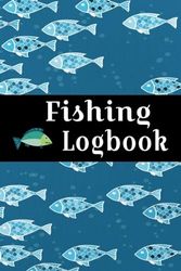 Fishing Logbook: Journal Notebook To Record Fishing Activities, Details of Trips and Fishing Adventures