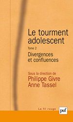 Le tourment adolescent. Tome 2: Divergences et confluences