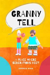Grannytell: A Place Where Generations Meet