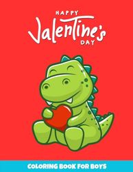 Happy Valentine's Day Coloring Book for Boys: 50 Fun Designs with Monsters, Dinosaurs, Dragons, Cars, Robots, Hearts and More! Ideal for Kids, Toddlers and Preschoolers.