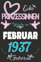 NOTIZBUCH, Echte Prinzessinnen werden im Februar 1937 Geboren: Notizbuch als lustiges Geschenk zum Geburtstag, Geschenk zum 86. für Männer und Frauen, ... Geburtstags die im Lockdown Geburtstag hatten