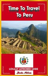 Time To Travel To Peru©: LOCALLY AUTHORED GUIDE