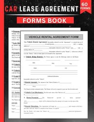 Car Lease Agreement Forms Book: Vehicle Rental Agreement Form | Auto Rental Terms and Conditions | Auto Lease Contract .