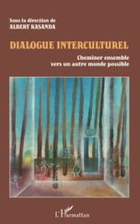 Dialogue interculturel: Cheminer ensemble vers un autre monde possible