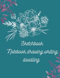 Sketchbook Notebook Drawing Writing Doodling: Sketch Notebook for Girls and Boys Drawing and Writing Doodling Watercolour Sketchbook Journal