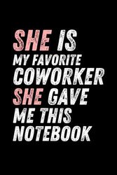she's my favorite coworker she gave me this notebook: Looking for the perfect gift for the best coworker