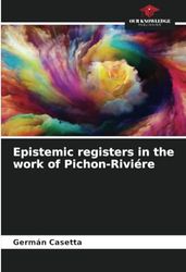 Epistemic registers in the work of Pichon-Riviére