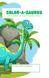 Color-a-saurus: Coloring & Activities Book
