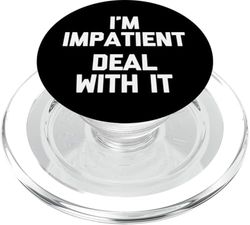 I'm Impatient (Deal With It) - Novedad sarcástica divertida PopSockets PopGrip para MagSafe
