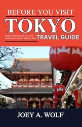 Before You Visit Tokyo (Travel Guide): Insider Tips on Food, Fun, and Activities You Don’t Want to Miss