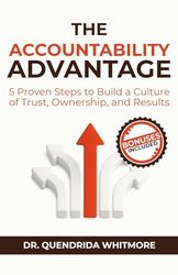 The Accountability Advantage: 5 Proven Steps to Build a Culture of Trust, Ownership, and Results