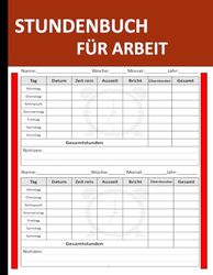 Stundenbuch für Arbeit: Ein Buch zur Erfassung der täglichen Arbeitszeiten Format 8,5 x 11 Zoll mit 120 Seiten