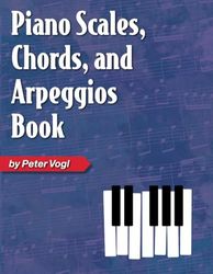 Piano Scales, Chords, and Arpeggios Book