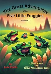 The Great Adventures of the Five Little Froggies