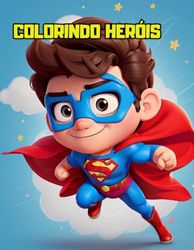 Livro Colorindo Heróis Fantásticos: Livro de colorir para crianças Fantásticos