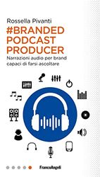 Branded Podcast Producer. Narrazioni audio per brand capaci di farsi ascoltare