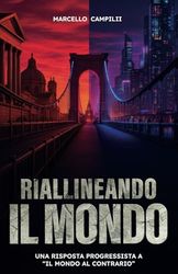 Riallineando il Mondo: Una risposta progressista a “Il Mondo al Contrario”
