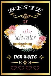 Beste Schwester Der Welt: Damen Lustiges Geschenk für die beste Schwester der Welt, persönliche Geschenke für Frauen, Mädchen, Teens... I 110 Seiten I 6 x 9 Zoll