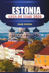 ESTONIA GUÍA DE VIAJE 2026: Ciudades históricas, senderos forestales, castillos y consejos de viaje en invierno